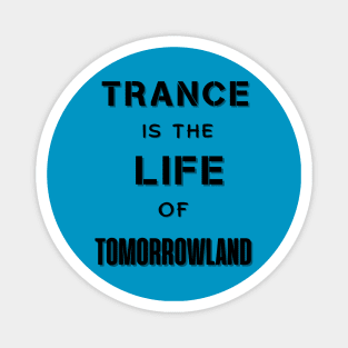 Trance Is The Life Of Tomorrowland.Black Magnet